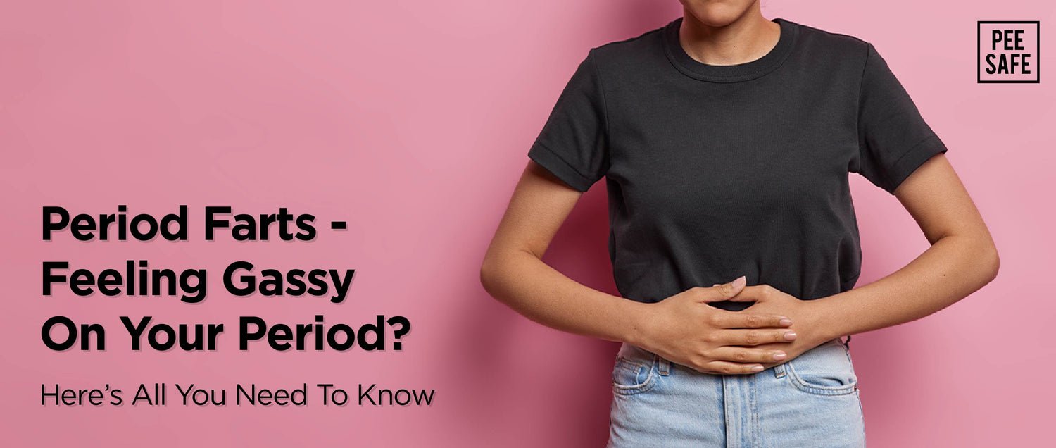 Period Farts - Feeling Gassy On Your Period? Here’s All You Need To Know