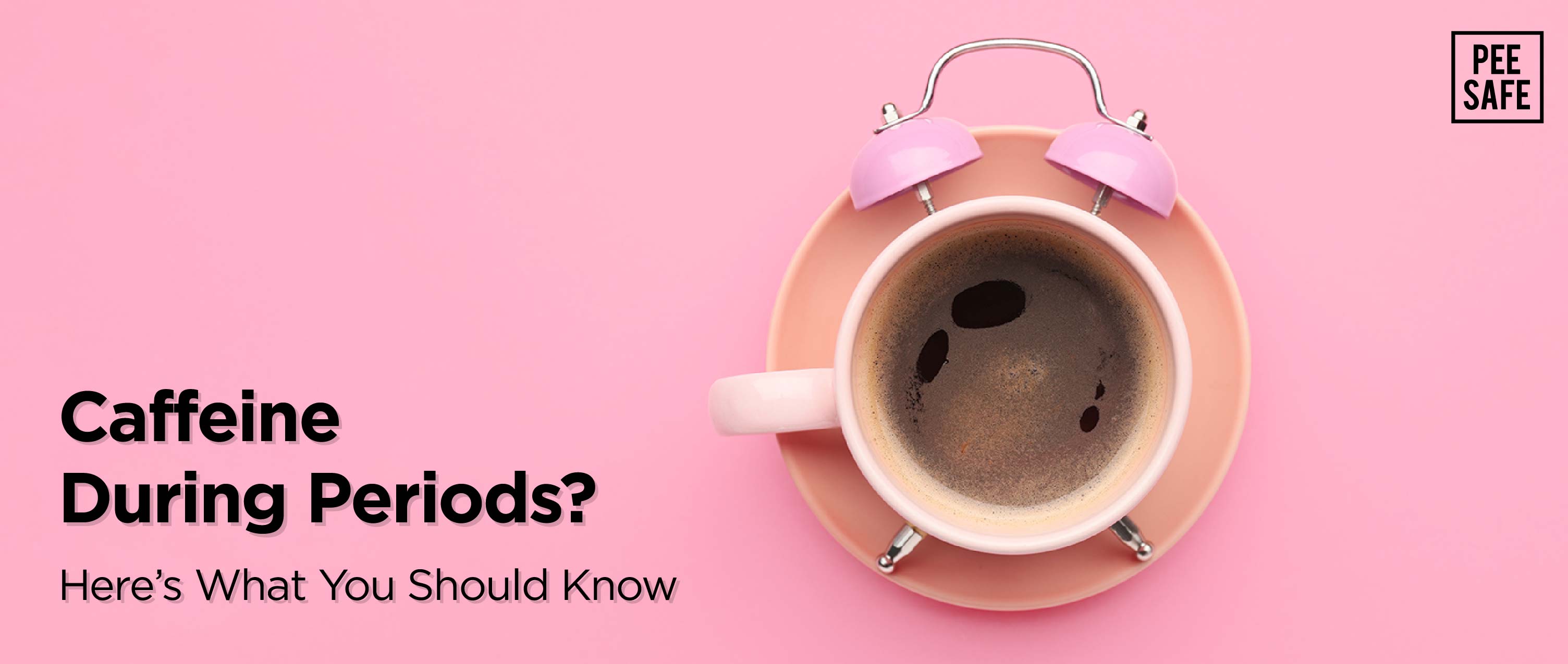 Caffeine During Periods? Here’s What You Need To Know