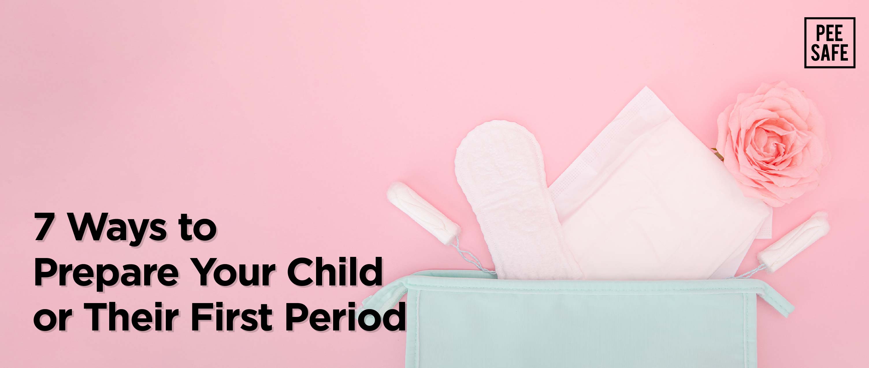 7 Ways to Prepare Your Child for Their First Period